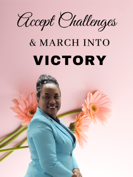 Accept Challenges & March Into Victory