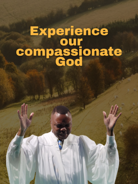 Experience our compassionate God