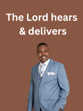 The Lord Hears & Delivers