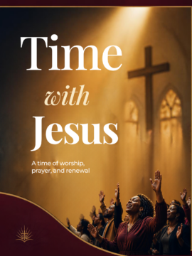 Time with Jesus (30 episodes) - A time of worship, Prayer and renewal