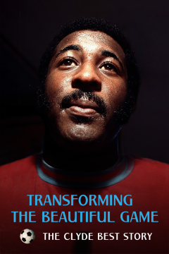 Transforming the Beautiful Game: The Clyde Best Story