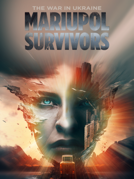 War in Ukraine: The Mariupol Survivors