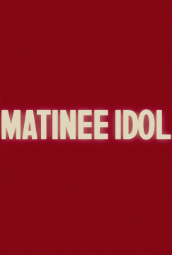 MATINEE IDOL